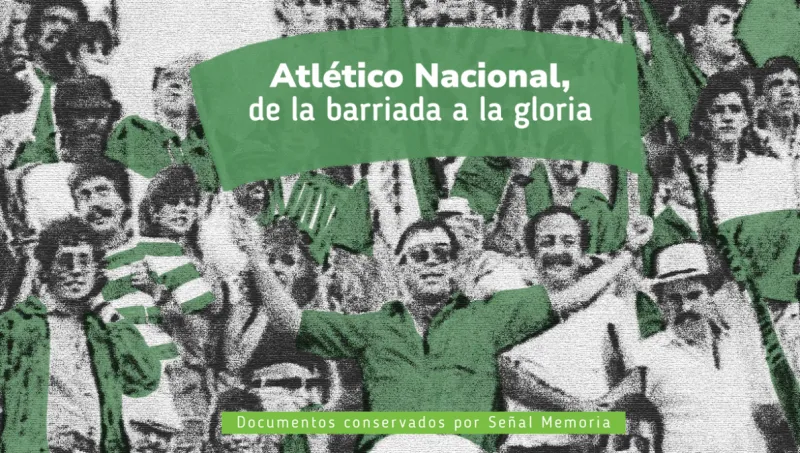 Atlético Nacional, de la barriada a la gloria