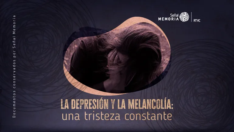 La depresión y la melancolía: una tristeza constante