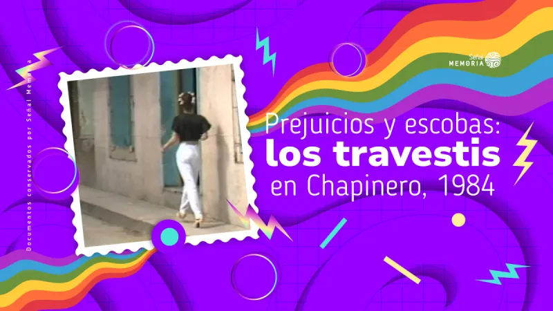 Prejuicios y escobas: los travestis en Chapinero, 1984
