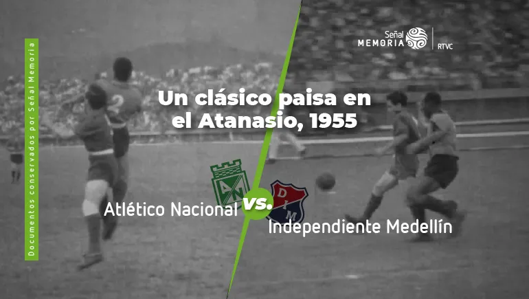 Clásico Paisa de 1955 en el Atanasio Girardot de Medellín