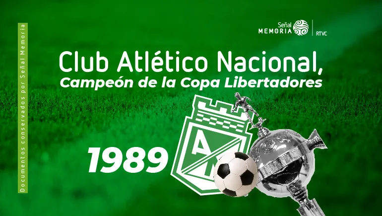 Atlético Nacional, Campeón de la Copa Libertadores 1989