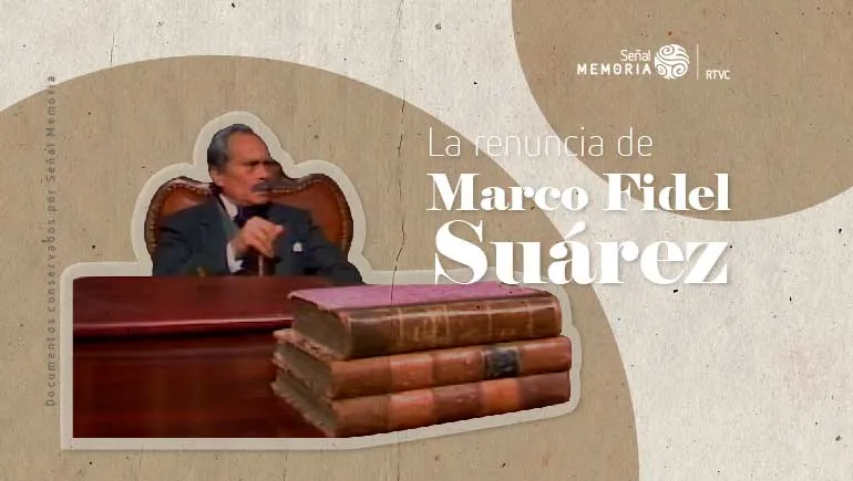 La renuncia de Marco Fidel Suárez