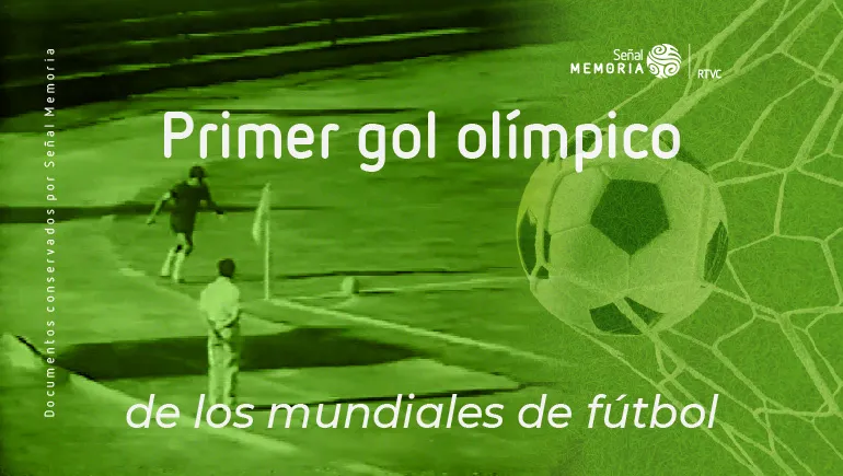 Primer gol olímpico de los mundiales de fútbol