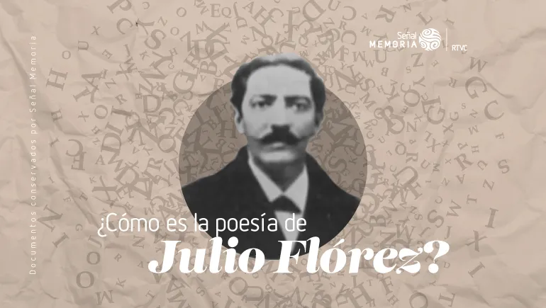 ¿Cómo es la poesía de Julio Flórez?