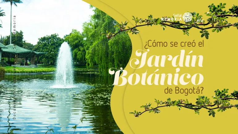 ¿Cómo se creó el Jardín Botánico de Bogotá?