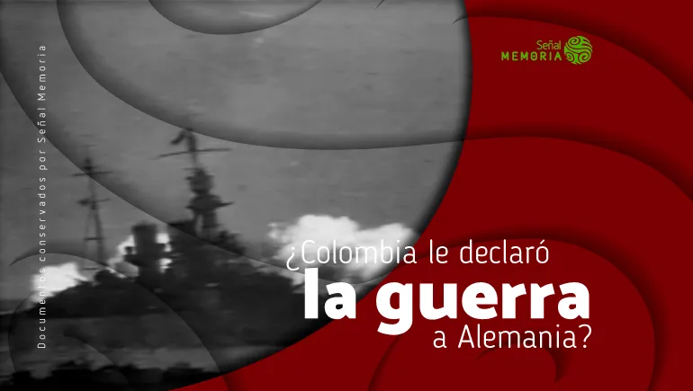 ¿Colombia le declaró la guerra a Alemania?