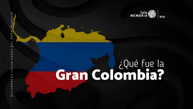 ¿Qué fue la Gran Colombia?