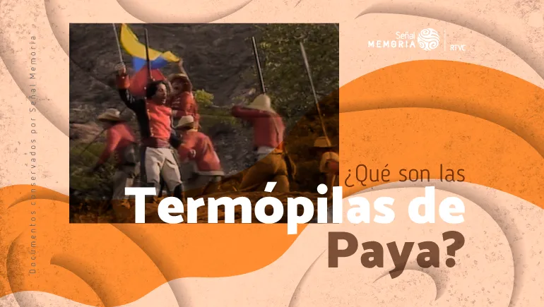¿Qué son las Termópilas de Paya?