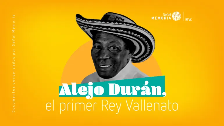 Alejo Durán, el primer Rey Vallenato