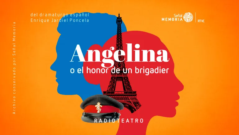 Angelina o el honor de un brigadier: radioteatro 