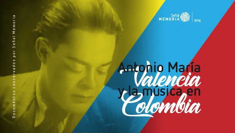 músico y compositor colombiano, antonio maría valencia 