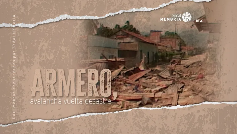 Armero, avalancha vuelta desastre