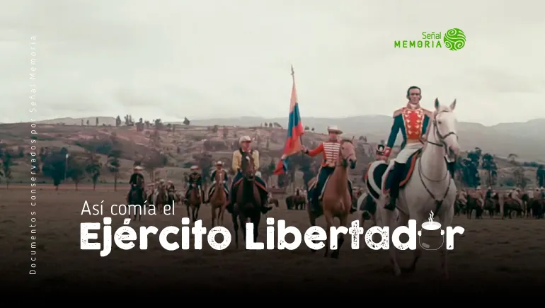 Así comía el Ejército Libertador.