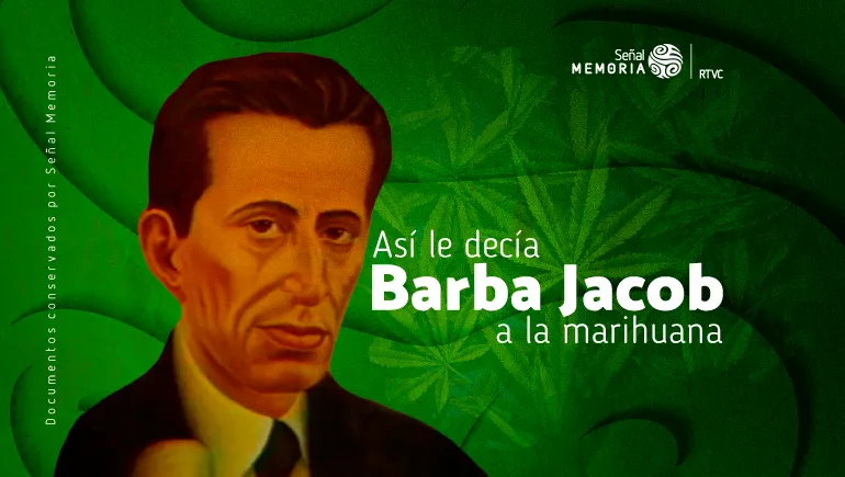 Así le decía Barba Jacob a la marihuana