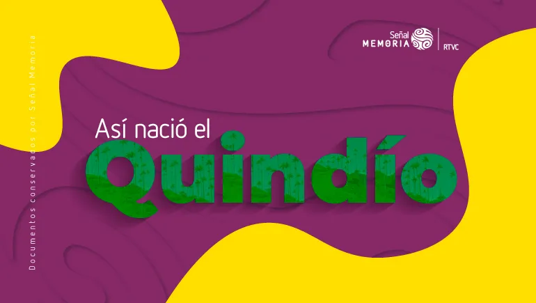 Así nació el Quindío
