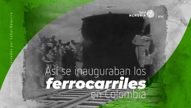Así se inauguraban los ferrocarriles en Colombia