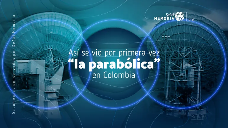 Así se vio por primera vez "la parabólica" en Colombia