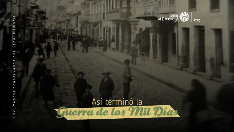 Así terminó la Guerra de los Mil Días