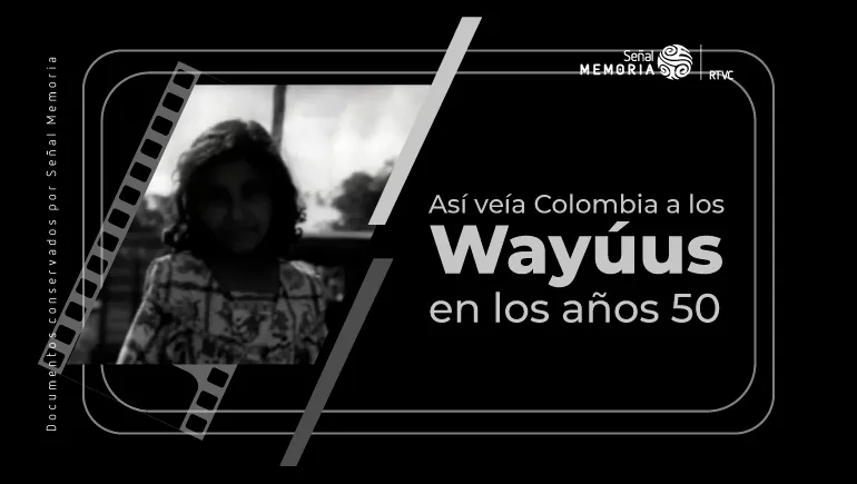 Así veía Colombia a los Wayúus en los años 50