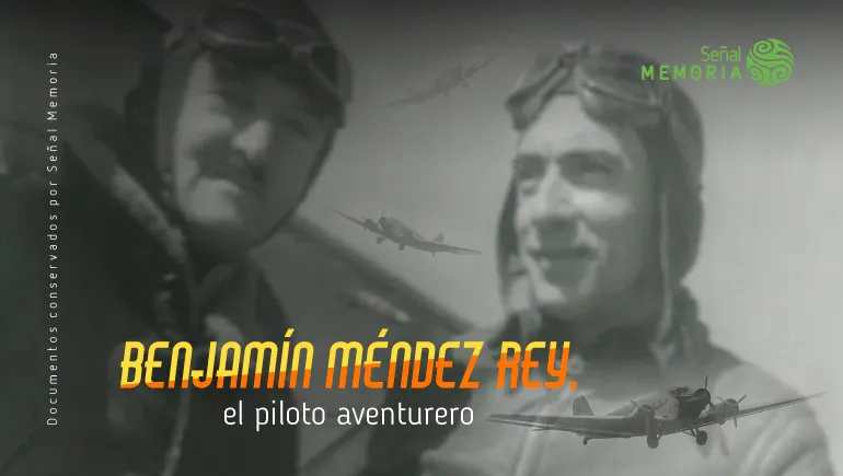 Benjamín Méndez Rey, el piloto aventurero