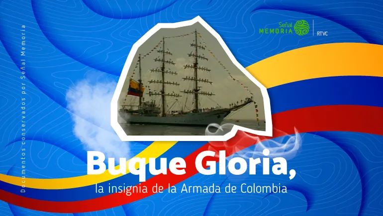 Buque Gloria, la insignia de la Armada de Colombia
