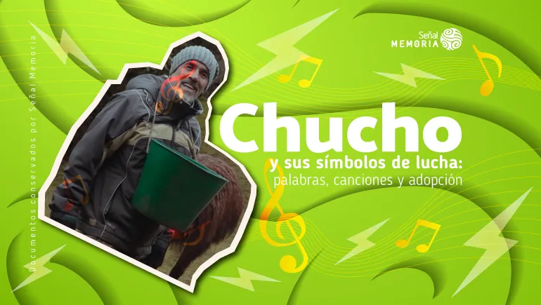Chucho y sus símbolos de lucha: palabras, canciones y adopción