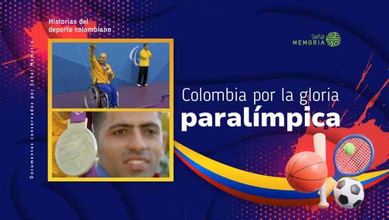 Colombia por la gloria paralímpica