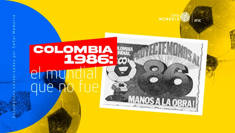 Colombia 1986: el mundial que no fue
