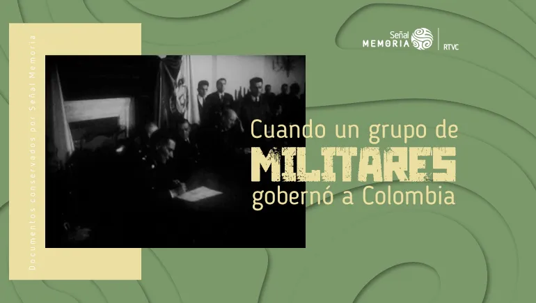 Cuando un grupo de militares gobernó a Colombia