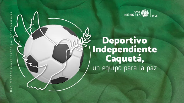 Deportivo Independiente Caquetá, un equipo para la paz