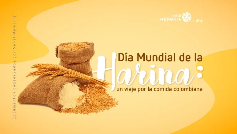 Día Mundial de la Harina: un viaje por la comida colombiana