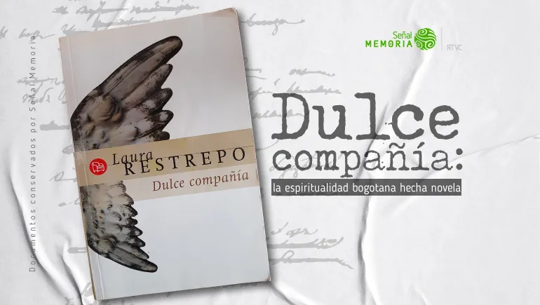 Dulce compañía: la espiritualidad bogotana hecha novela