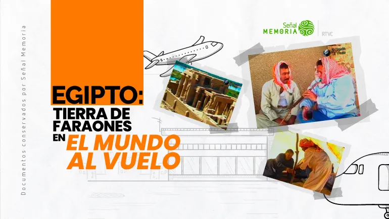 Egipto: Tierra de faraones en El Mundo al Vuelo