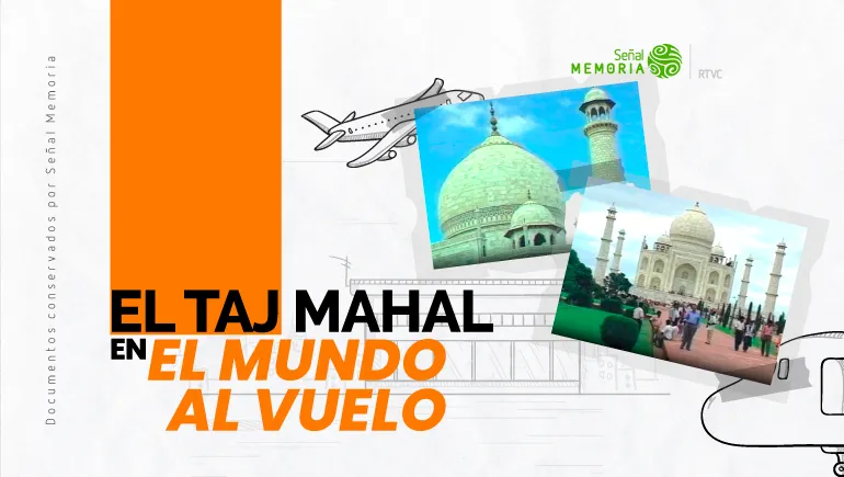 El Taj Mahal en El Mundo al Vuelo