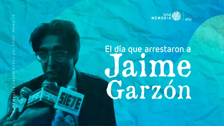 El día que arrestaron a Jaime Garzón