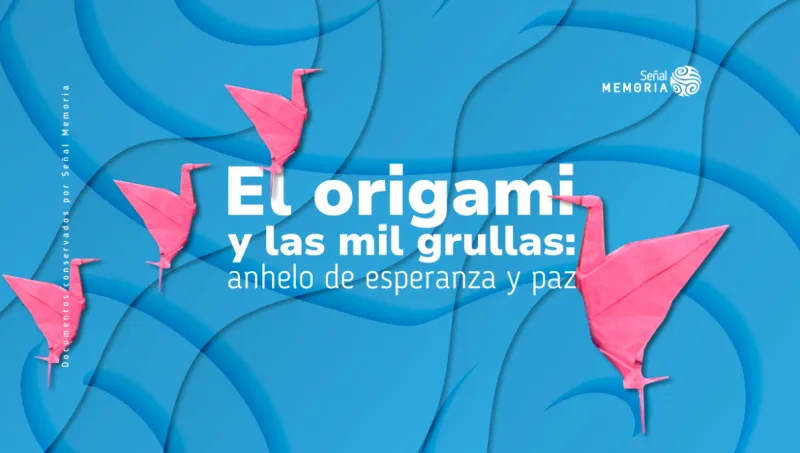 El origami y las mil grullas: anhelo de esperanza y paz