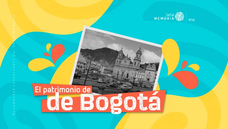 El patrimonio de Bogotá
