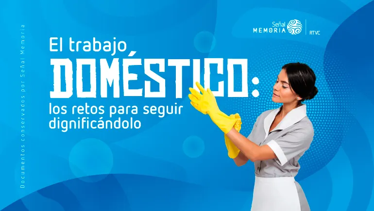 El trabajo doméstico: los retos para seguir dignificándolo