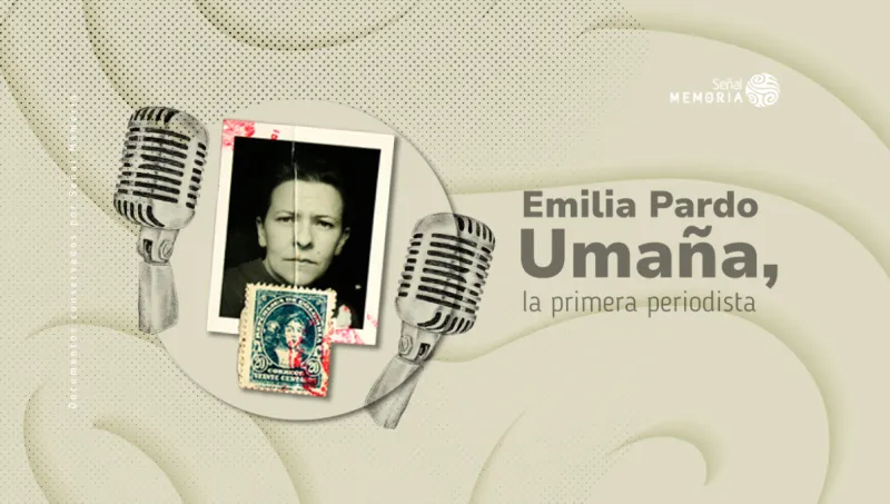 Emilia Pardo Umaña, la primera periodista
