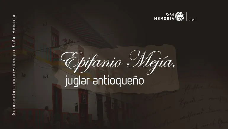 Epifanio Mejía, juglar antioqueño