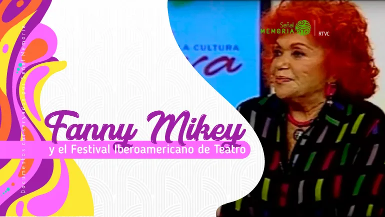 Fanny Mikey y el Festival Iberoamericano de Teatro