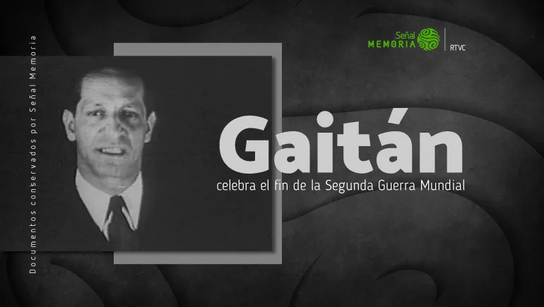 Gaitán celebra el fin de la Segunda Guerra Mundial