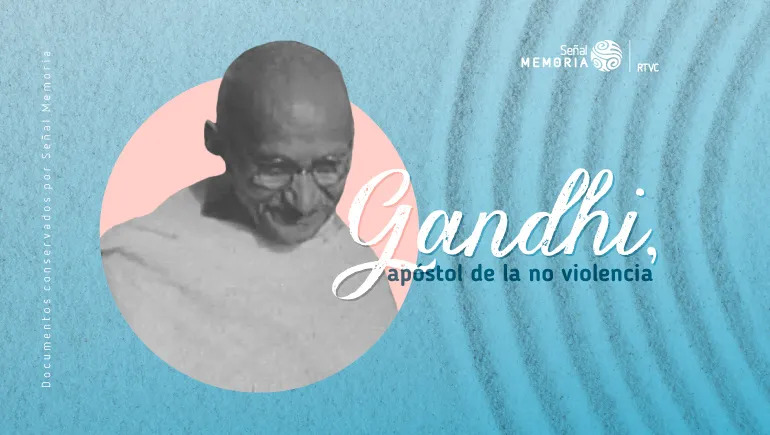 Gandhi, apóstol de la no violencia