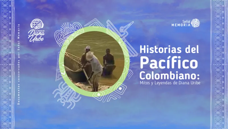 Historias del Pacífico Colombiano: Mitos y Leyendas de Diana Uribe