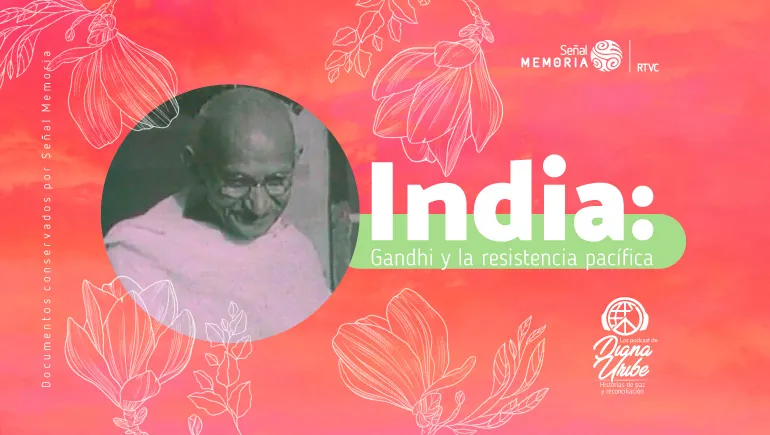 India: Gandhi y la resistencia pacífica