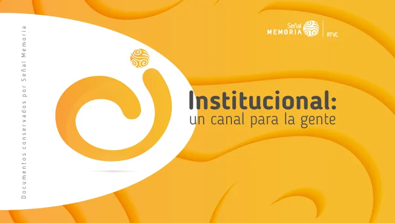 Institucional, un canal para la gente