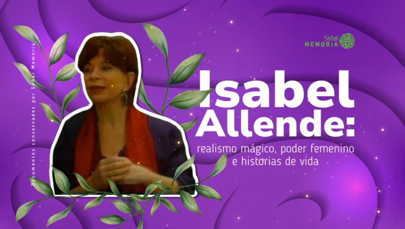 Isabel Allende: realismo mágico, poder femenino e historias de vida