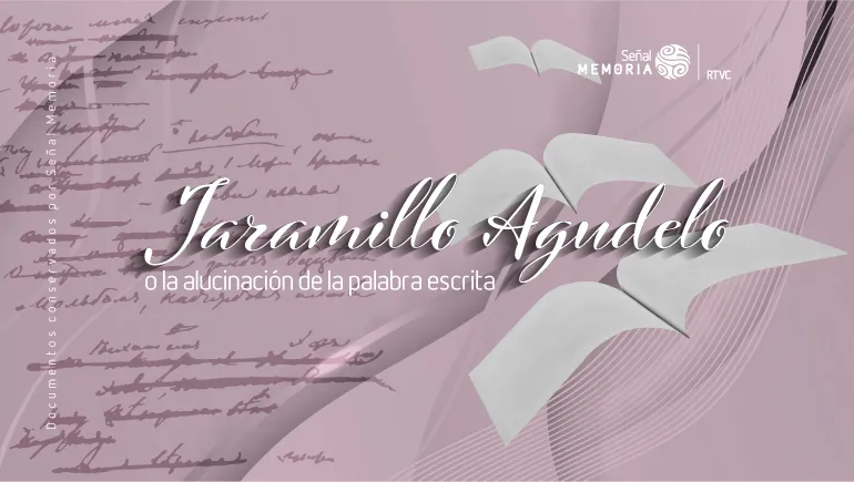Jaramillo Agudelo o la alucinación de la palabra escrita