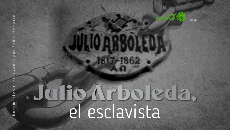 Julio Arboleda, el esclavista