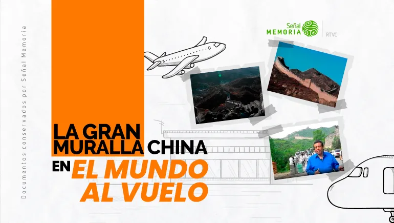 La Gran Muralla China en El Mundo al Vuelo